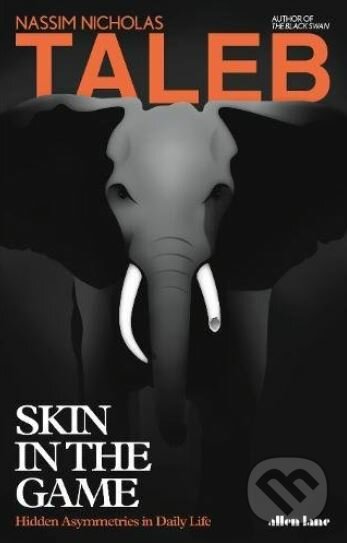 Kniha: Skin in the Game (Nassim Nicholas Taleb). Allen Lane, 2018 Kniha: Skin in the Game (Nassim Nicholas Taleb). Allen Lane, 2018