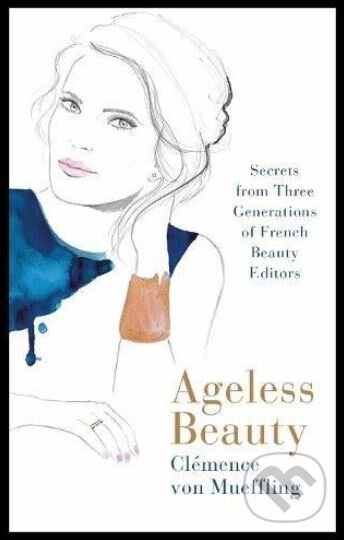 Kniha: Ageless Beauty (Clémence von Mueffling). Michael Joseph, 2018 Kniha: Ageless Beauty (Clémence von Mueffling). Michael Joseph, 2018