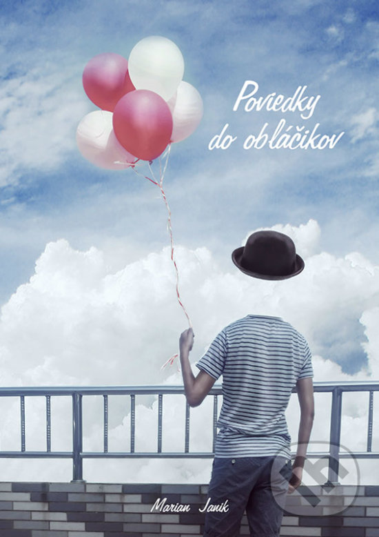 Kniha: Poviedky do obláčikov (Marian Janik). Marian Janik, 2018 Kniha: Poviedky do obláčikov (Marian Janik). Marian Janik, 2018