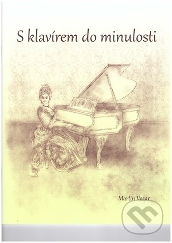 Kniha: S klavírem do minulosti (Martin Vozár). Martin Vozar, 2018 Kniha: S klavírem do minulosti (Martin Vozár). Martin Vozar, 2018