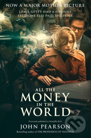 Kniha: All the Money in the World (John Pearson). HarperCollins, 2017 Kniha: All the Money in the World (John Pearson). HarperCollins, 2017