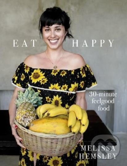 Kniha: Eat Happy (Melissa Hemsley). Ebury, 2018 Kniha: Eat Happy (Melissa Hemsley). Ebury, 2018