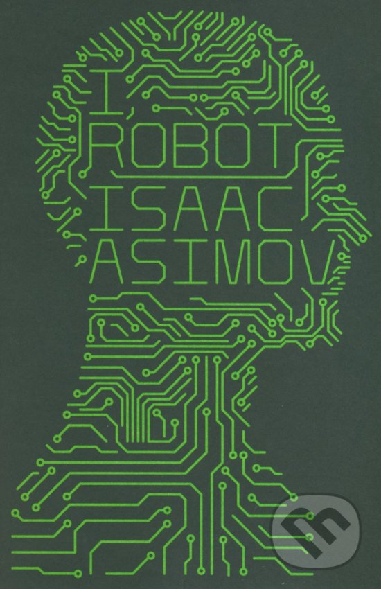 Kniha: I, Robot (Isaac Asimov). HarperCollins, 2013 Kniha: I, Robot (Isaac Asimov). HarperCollins, 2013