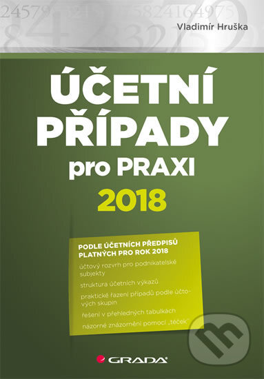 Kniha: Účetní případy pro praxi 2018 (Vladimír Hruška). Grada, 2018 Kniha: Účetní případy pro praxi 2018 (Vladimír Hruška). Grada, 2018