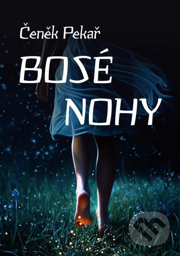 E-kniha: Bosé nohy (Čeněk Pekař). E-knihy jedou, 2025 E-kniha: Bosé nohy (Čeněk Pekař). E-knihy jedou, 2025