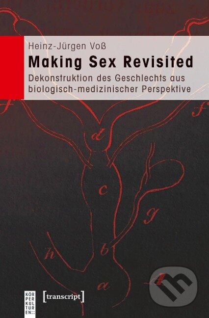 Kniha: Making Sex Revisited (Heinz-Jürgen Voss). Transcript, 2010 Kniha: Making Sex Revisited (Heinz-Jürgen Voss). Transcript, 2010