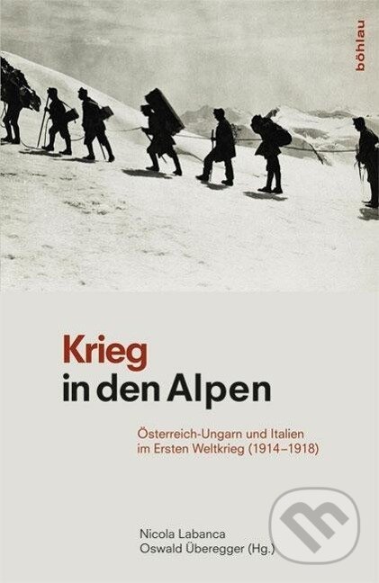 Kniha: Krieg in den Alpen (Nicola Labanca). Böhlau, 2015 Kniha: Krieg in den Alpen (Nicola Labanca). Böhlau, 2015