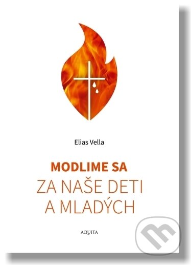 Kniha: Modlime sa za naše deti a mladých (Elias Vella). Maquita, 2018 Kniha: Modlime sa za naše deti a mladých (Elias Vella). Maquita, 2018
