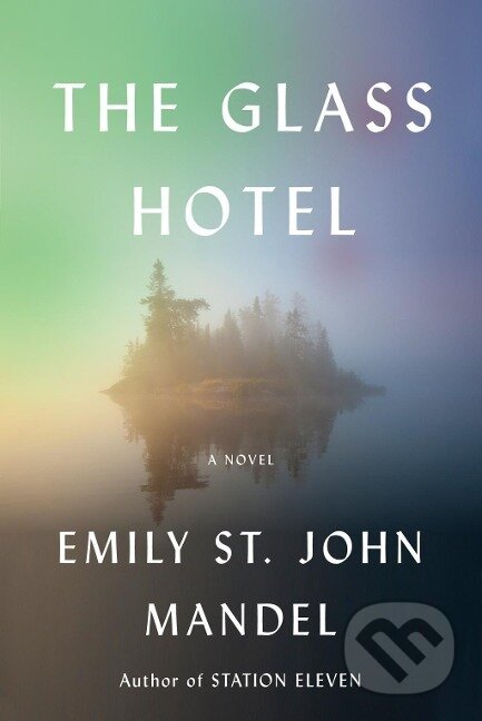 Kniha: The Glass Hotel (Emily St. John Mandel). , 2020 Kniha: The Glass Hotel (Emily St. John Mandel). , 2020