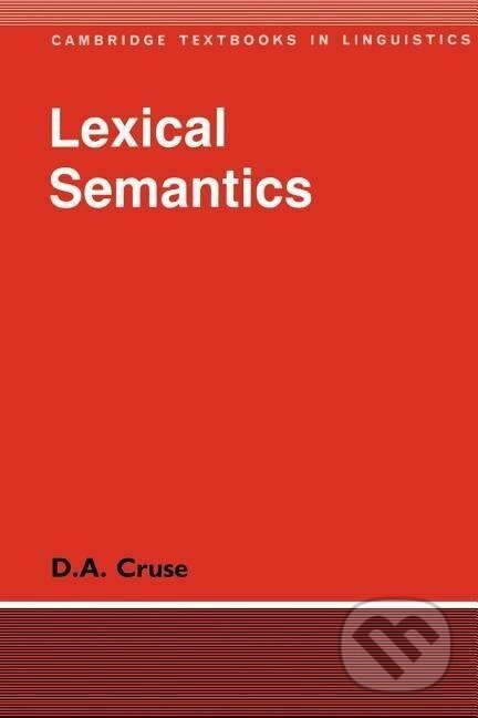Kniha: Lexical Semantics (D. A. Cruse). Cambridge University Press, 1986 Kniha: Lexical Semantics (D. A. Cruse). Cambridge University Press, 1986