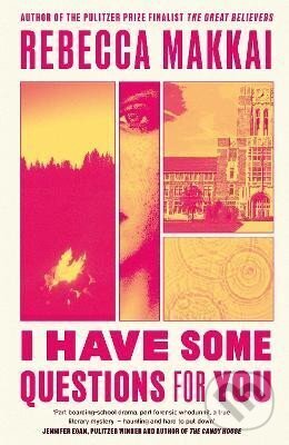 Kniha: I Have Some Questions For You (Rebecca Makkai). Little, Brown Book Group, 2023 Kniha: I Have Some Questions For You (Rebecca Makkai). Little, Brown Book Group, 2023