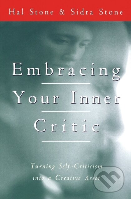 Kniha: Embracing Your Inner Critic (Hal Stone). HarperOne, 1993 Kniha: Embracing Your Inner Critic (Hal Stone). HarperOne, 1993