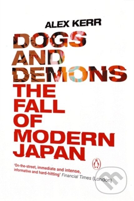 Kniha: Dogs and Demons (Alex Kerr). Penguin Books, 2002 Kniha: Dogs and Demons (Alex Kerr). Penguin Books, 2002