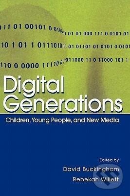 Kniha: Digital Generations (David Buckingham). Routledge, 2006 Kniha: Digital Generations (David Buckingham). Routledge, 2006