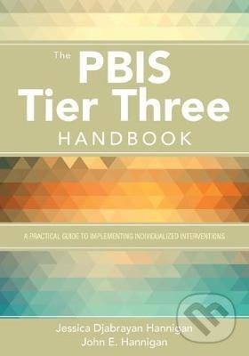Kniha: The PBIS Tier Three Handbook: A Practical Guide to Implementing Individualized Interventions (Jessica Hannigan Djabrayan). Sage Publications, 2018 Kniha: The PBIS Tier Three Handbook: A Practical Guide to Implementing Individualized Interventions (Jessica Hannigan Djabrayan). Sage Publications, 2018