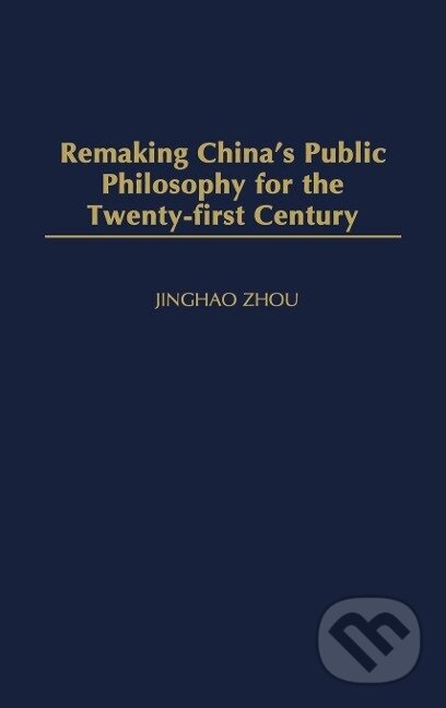 Kniha: Remaking China's Public Philosophy for the Twenty-First Century (Michael Santos). Praeger, 2013 Kniha: Remaking China's Public Philosophy for the Twenty-First Century (Michael Santos). Praeger, 2013