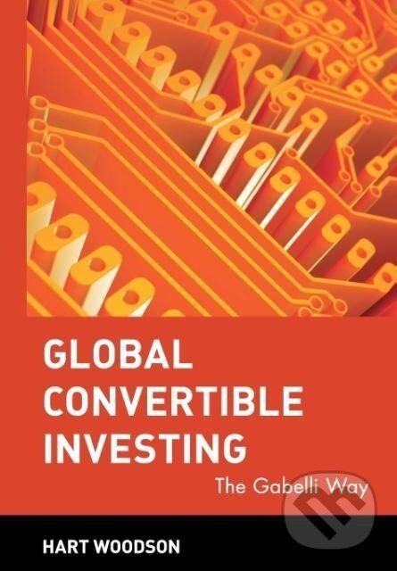 Kniha: Global Convertible Investing (Hart Woodson). John Wiley & Sons, 2001 Kniha: Global Convertible Investing (Hart Woodson). John Wiley & Sons, 2001