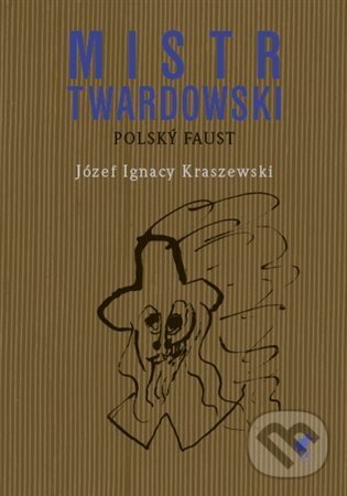 Kniha: Mistr Twardowski - polský Faust (Józef Ignacy Kraszewski). Havran, 2025 Kniha: Mistr Twardowski - polský Faust (Józef Ignacy Kraszewski). Havran, 2025
