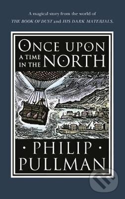 Kniha: Once Upon a Time in the North (Philip Pullman). Penguin Random House Childrens UK, 2018 Kniha: Once Upon a Time in the North (Philip Pullman). Penguin Random House Childrens UK, 2018