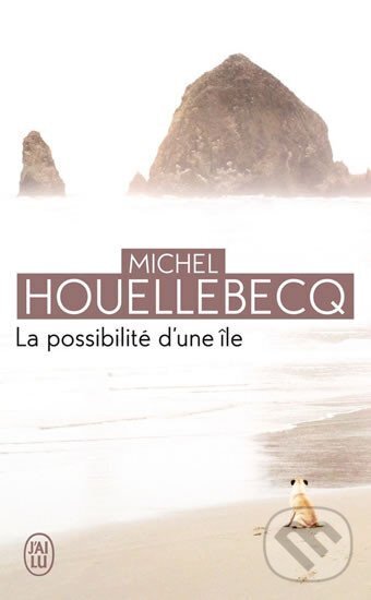 Kniha: La possibilité d´une ile (Michel Houellebecq). Jai lu, 2013 Kniha: La possibilité d´une ile (Michel Houellebecq). Jai lu, 2013