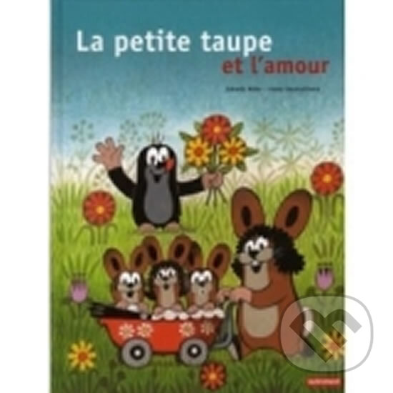 Kniha: La petite taupe et l´amour (Zdeněk Miler). , 2010 Kniha: La petite taupe et l´amour (Zdeněk Miler). , 2010