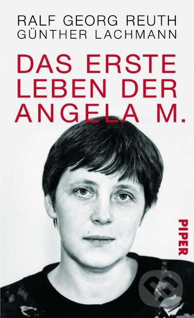Kniha: Das erste Leben der Angela M. (Ralf Georg Reuth). Piper, 2013 Kniha: Das erste Leben der Angela M. (Ralf Georg Reuth). Piper, 2013