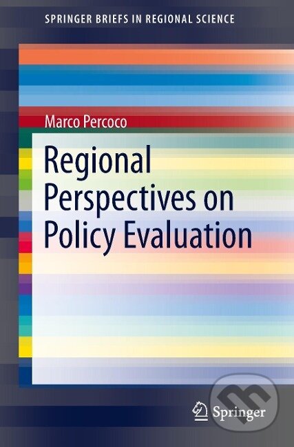 Kniha: Regional Perspectives on Policy Evaluation (Marco Percoco). Springer International Publishing, 2014 Kniha: Regional Perspectives on Policy Evaluation (Marco Percoco). Springer International Publishing, 2014