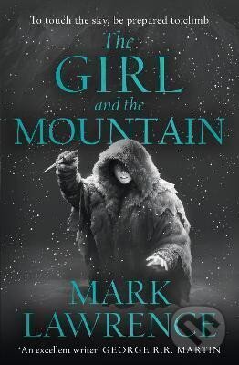 Kniha: The Girl and the Mountain (Mark Lawrence). HarperCollins Publishers, 2022 Kniha: The Girl and the Mountain (Mark Lawrence). HarperCollins Publishers, 2022