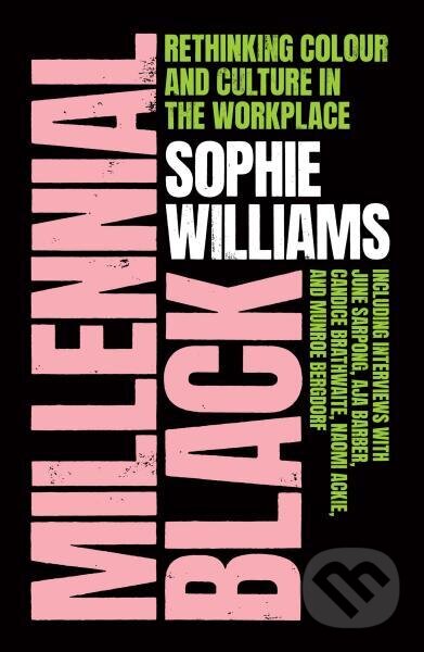 Kniha: Millennial Black: A motivational, inspirational and practical guide to success for Black women in their careers (Sophie Williams). HQ, 2022 Kniha: Millennial Black: A motivational, inspirational and practical guide to success for Black women in their careers (Sophie Williams). HQ, 2022