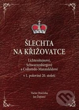Kniha: Šlechta na křižovatce (Jan Županič a Václav Horčička). Agentura Pankrác, 2017 Kniha: Šlechta na křižovatce (Jan Županič a Václav Horčička). Agentura Pankrác, 2017