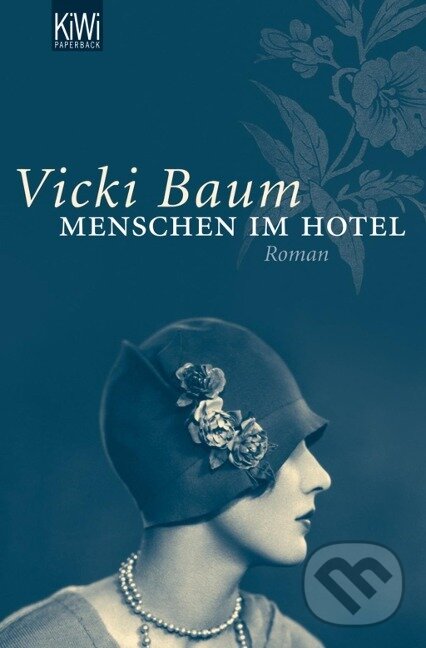 Kniha: Menschen im Hotel (Vicki Baum). Kiepenheuer and Witsch, 2007 Kniha: Menschen im Hotel (Vicki Baum). Kiepenheuer and Witsch, 2007