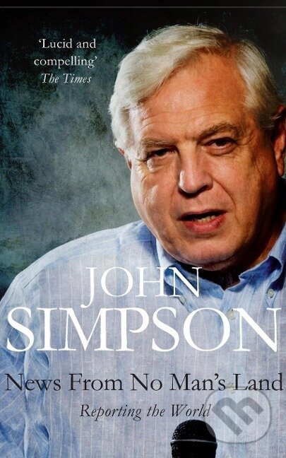 Kniha: News from No Man's Land (John Simpson). Pan Books, 2008 Kniha: News from No Man's Land (John Simpson). Pan Books, 2008