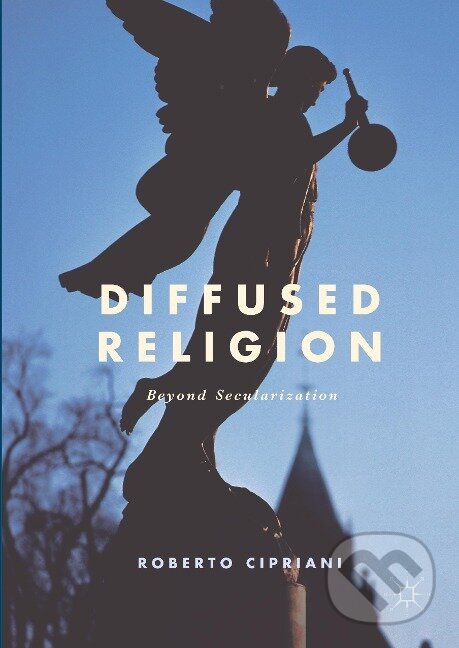 Kniha: Diffused Religion (Roberto Cipriani). Springer International Publishing, 2017 Kniha: Diffused Religion (Roberto Cipriani). Springer International Publishing, 2017