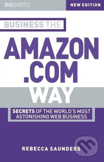 Kniha: Business the Amazon.com Way (Rebecca Saunders). John Wiley & Sons, 2002 Kniha: Business the Amazon.com Way (Rebecca Saunders). John Wiley & Sons, 2002