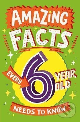 Kniha: Amazing Facts Every 6 Year Old Needs to Know (Catherine Brereton). HarperCollins Publishers, 2022 Kniha: Amazing Facts Every 6 Year Old Needs to Know (Catherine Brereton). HarperCollins Publishers, 2022