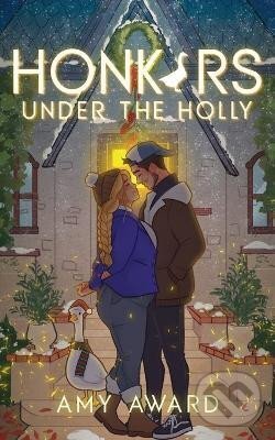 Kniha: Honkers Under the Holly (Amy Award). Ingram Publisher Services US, 2024 Kniha: Honkers Under the Holly (Amy Award). Ingram Publisher Services US, 2024