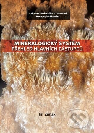 Kniha: Mineralogický systém (CD) (Jiří Zimák). Univerzita Palackého v Olomouci, 2024 Kniha: Mineralogický systém (CD) (Jiří Zimák). Univerzita Palackého v Olomouci, 2024