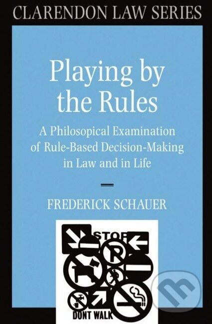 Kniha: Playing by the Rules (Frederick Schaucer). OUP Oxford, 2002 Kniha: Playing by the Rules (Frederick Schaucer). OUP Oxford, 2002