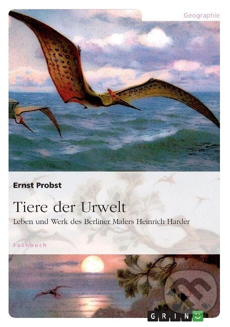 Kniha: Tiere der Urwelt (Ernst Probst). Grin, 2014 Kniha: Tiere der Urwelt (Ernst Probst). Grin, 2014