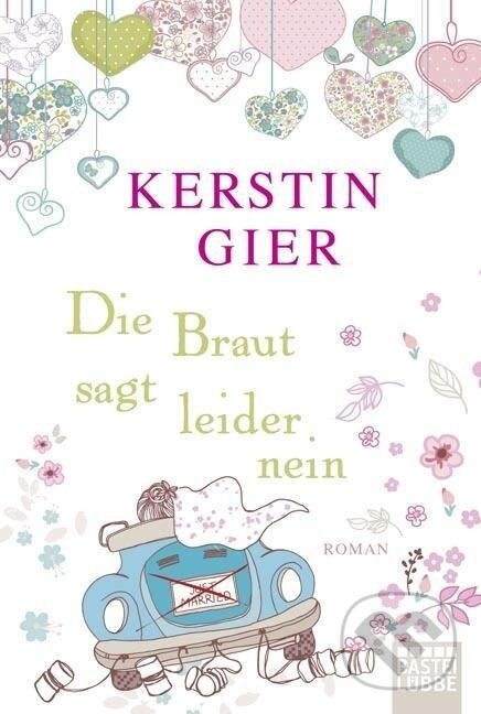 Kniha: Die Braut sagt leider nein (Kerstin Gier). Lübbe, 2016 Kniha: Die Braut sagt leider nein (Kerstin Gier). Lübbe, 2016
