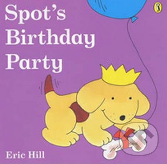 Kniha: Spot´s Birthday Party (Eric Hill). , 1985 Kniha: Spot´s Birthday Party (Eric Hill). , 1985