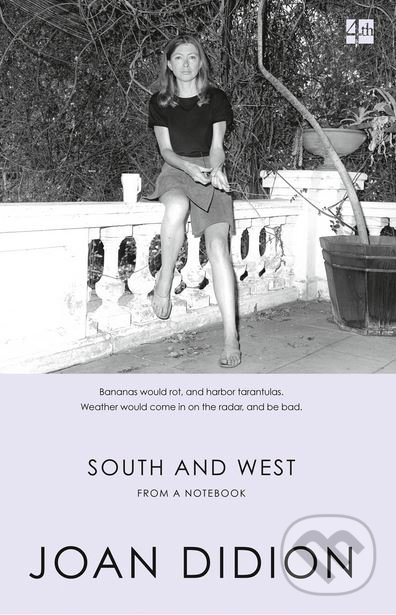 Kniha: South and West (Joan Didion). Fourth Estate, 2018 Kniha: South and West (Joan Didion). Fourth Estate, 2018