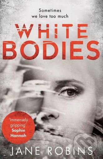 Kniha: White Bodies (Jane Robins). HarperCollins, 2017 Kniha: White Bodies (Jane Robins). HarperCollins, 2017