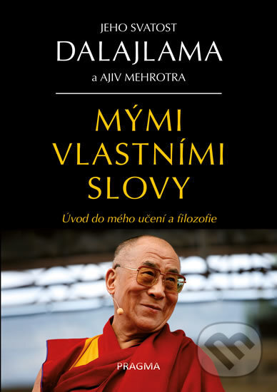 Kniha: Mými vlastními slovy (Dalajláma). Pragma, 2017 Kniha: Mými vlastními slovy (Dalajláma). Pragma, 2017