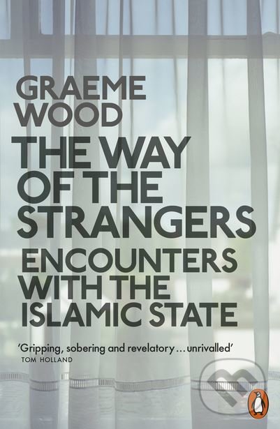 Kniha: The Way of the Strangers (Graeme Wood). Penguin Books, 2018 Kniha: The Way of the Strangers (Graeme Wood). Penguin Books, 2018
