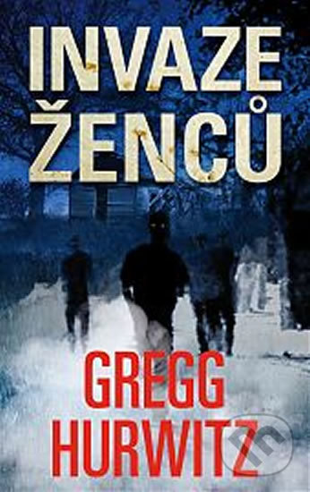 Kniha: Invaze ženců (Gregg Hurwitz). Talpress, 2018 Kniha: Invaze ženců (Gregg Hurwitz). Talpress, 2018