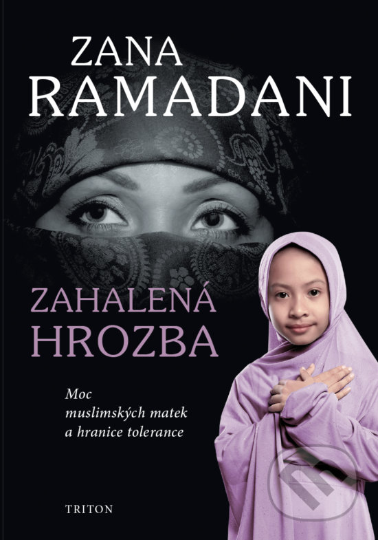 Kniha: Zahalená hrozba (Zana Ramadani). Triton, 2018 Kniha: Zahalená hrozba (Zana Ramadani). Triton, 2018