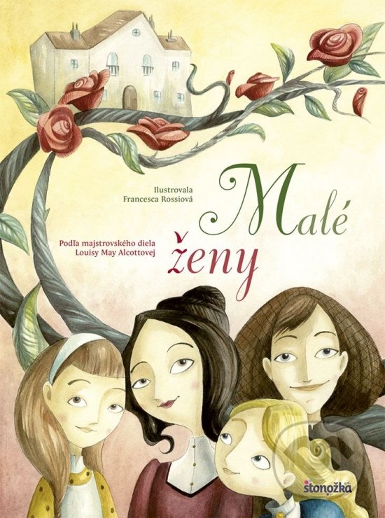 Kniha: Malé ženy (Louisa May Alcott). Stonožka, 2018 Kniha: Malé ženy (Louisa May Alcott). Stonožka, 2018