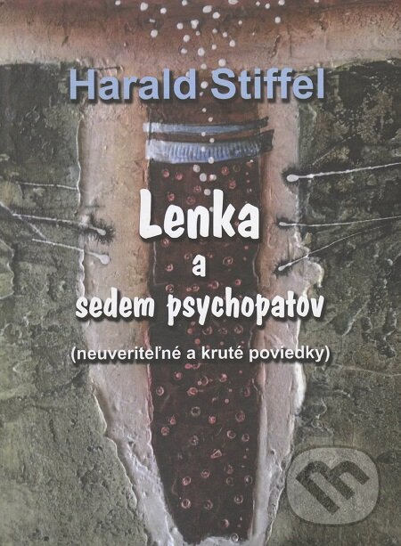 E-kniha: Lenka a sedem psychopatov (Harald Stiffel). Vydavateľstvo Spolku slovenských spisovateľov, 2017 E-kniha: Lenka a sedem psychopatov (Harald Stiffel). Vydavateľstvo Spolku slovenských spisovateľov, 2017