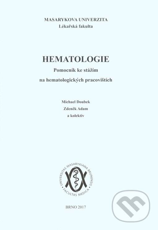 Kniha: Hematologie (Masarykova univerzita). Masarykova univerzita, 2017 Kniha: Hematologie (Masarykova univerzita). Masarykova univerzita, 2017